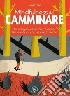 Mindfulness del camminare: Pensieri per potenziare il corpo, liberare la mente, elevare lo spirito. E-book. Formato PDF ebook