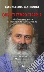 Questo tempo ci parla: La rivoluzione spirituale e il sogno di una nuova umanità. E-book. Formato EPUB ebook