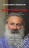 Questo tempo ci parla: La rivoluzione spirituale e il sogno di una nuova umanità. E-book. Formato EPUB ebook