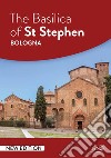 The Basilica of St Stephen – Bologna. E-book. Formato PDF ebook