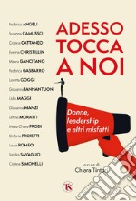 Adesso tocca a noi: Donne, leadership e altri misfatti. E-book. Formato EPUB ebook