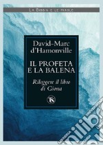 Il profeta e la balena: Rileggere il libro di Giona. E-book. Formato EPUB