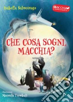 Che cosa sogni, Macchia?. E-book. Formato PDF ebook