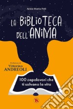 La biblioteca dell’anima: 100 capolavori che ti salvano la vita. E-book. Formato EPUB