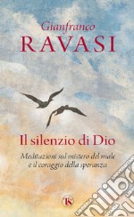 Il silenzio di Dio: Meditazioni sul mistero del male e il coraggio della speranza. E-book. Formato EPUB ebook