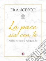 La pace sia con te: Nel tuo cuore e nel mondo. E-book. Formato EPUB ebook