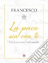 La pace sia con te: Nel tuo cuore e nel mondo. E-book. Formato EPUB ebook