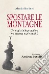 Spostare le montagne: L'energia della preghiera fra scienza e spiritualità. E-book. Formato EPUB ebook di Alessio Barberi