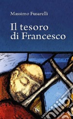 Il tesoro di Francesco. E-book. Formato EPUB ebook