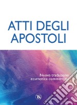 Atti degli apostoli: Nuova traduzione ecumenica commentata. E-book. Formato PDF ebook