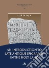 An Introduction to Late Antique Epigraphy in the Holy Land. E-book. Formato PDF ebook