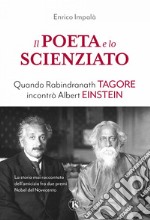 Il poeta e lo scienziato: Quando Rabindranath Tagore incontrò Albert Einstein. E-book. Formato EPUB ebook