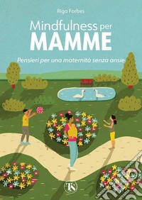 Mindfulness per mamme: Pensieri per una maternità senza ansie. E-book. Formato PDF ebook