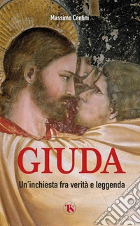 Giuda: Un'inchiesta fra verità e leggenda. E-book. Formato EPUB ebook