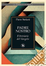 Padre nostro: Il breviario del Vangelo. E-book. Formato EPUB ebook