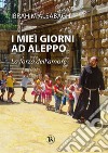 I miei giorni ad Aleppo: La forza dell’amore. E-book. Formato EPUB ebook di Ibrahim Alsabagh