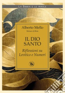 Il Dio santo – II edizione: Riflessioni su Levitico e Numeri. E-book. Formato EPUB ebook di Alberto Mello