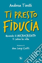 Ti presto fiducia: Quando il microcredito ti salva la vita. E-book. Formato EPUB ebook