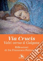 Via Crucis: Volti verso il Golgota. E-book. Formato PDF ebook