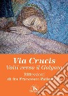 Via Crucis: Volti verso il Golgota. E-book. Formato PDF ebook