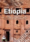 Etiopia: Arte, storia, curiosità e itinerari nel cuore antico dell’Africa. E-book. Formato PDF ebook