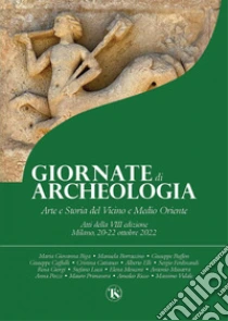 Giornate di archeologia, arte e storia del Vicino e Medio Oriente 2022: Atti della VIII edizione. Milano, 20-22 ottobre 2022. E-book. Formato PDF ebook di AA. VV.