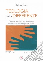 Teologia delle differenze: Nuove prospettive per la missione francescana del dialogo con l’Islam. E-book. Formato EPUB