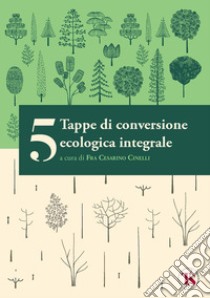 5 tappe di conversione ecologica integrale. E-book. Formato EPUB ebook di Cesarino Cinelli