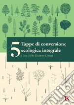 5 tappe di conversione ecologica integrale. E-book. Formato EPUB ebook