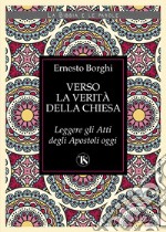 Verso la verità della Chiesa: Leggere gli Atti degli Apostoli oggi. E-book. Formato EPUB ebook