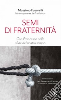 Semi di fraternità: Con Francesco nelle sfide del nostro tempo. E-book. Formato EPUB ebook di Massimo Fusarelli