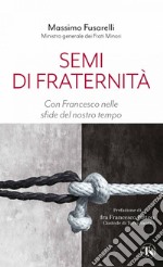 Semi di fraternità: Con Francesco nelle sfide del nostro tempo. E-book. Formato EPUB