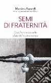 Semi di fraternità: Con Francesco nelle sfide del nostro tempo. E-book. Formato EPUB ebook di Massimo Fusarelli