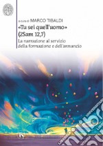 «Tu sei quell’uomo» (2Sam 12,7): La narrazione al servizio della formazione e dell'annuncio. E-book. Formato EPUB ebook