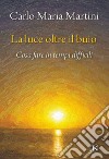 La luce oltre il buio: Cosa fare in tempi difficili. E-book. Formato EPUB ebook