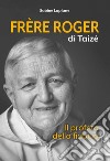 Frère Roger di Taizé: Il profeta della fiducia. E-book. Formato EPUB ebook