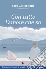 Con tutto l’amore che so – nuova edizione. E-book. Formato EPUB