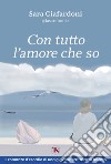 Con tutto l’amore che so – nuova edizione. E-book. Formato EPUB ebook