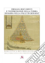 Firmani, documenti e testimonianze sulla Tomba di Maria nella valle di Giosafat. E-book. Formato PDF ebook