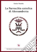 La Parrocchia cattolica di Alessandretta. E-book. Formato PDF ebook