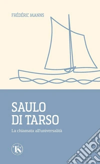 Saulo di Tarso: La chiamata all’universalità. E-book. Formato EPUB ebook