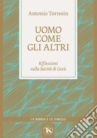 Uomo come gli altri: Riflessioni sulla laicità di Gesù. E-book. Formato EPUB ebook