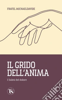 Il grido dell’anima: I Salmi del dolore. E-book. Formato EPUB ebook