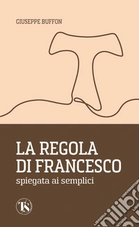 La Regola di Francesco spiegata ai semplici. E-book. Formato EPUB ebook