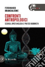 Confronti antropologiciScienza, epistemologia e pratica buddhista. E-book. Formato EPUB ebook