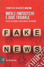 Bufale fantastiche e dove trovarlePillole di chimica: dieci bufale da sfatare. E-book. Formato EPUB ebook