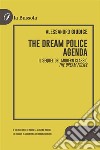 The Dream Police - AgendaIl sequel del modern classic The Dream Police. E-book. Formato EPUB ebook di Alessandro Giudice