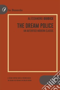 The Dream PoliceUn autentico modern classic. E-book. Formato EPUB ebook di Alessandro Giudice