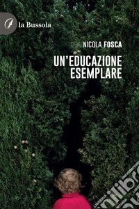 Un’educazione esemplare. E-book. Formato EPUB ebook