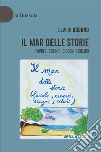 Il mar delle storieFavole, esempi, disegni e colori. E-book. Formato EPUB ebook
